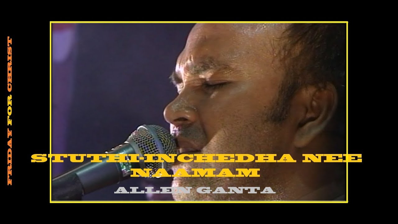 STUTHI-INCHEDHA NEE NAAMAM || TELUGU WORSHIP || ALLEN GANTA