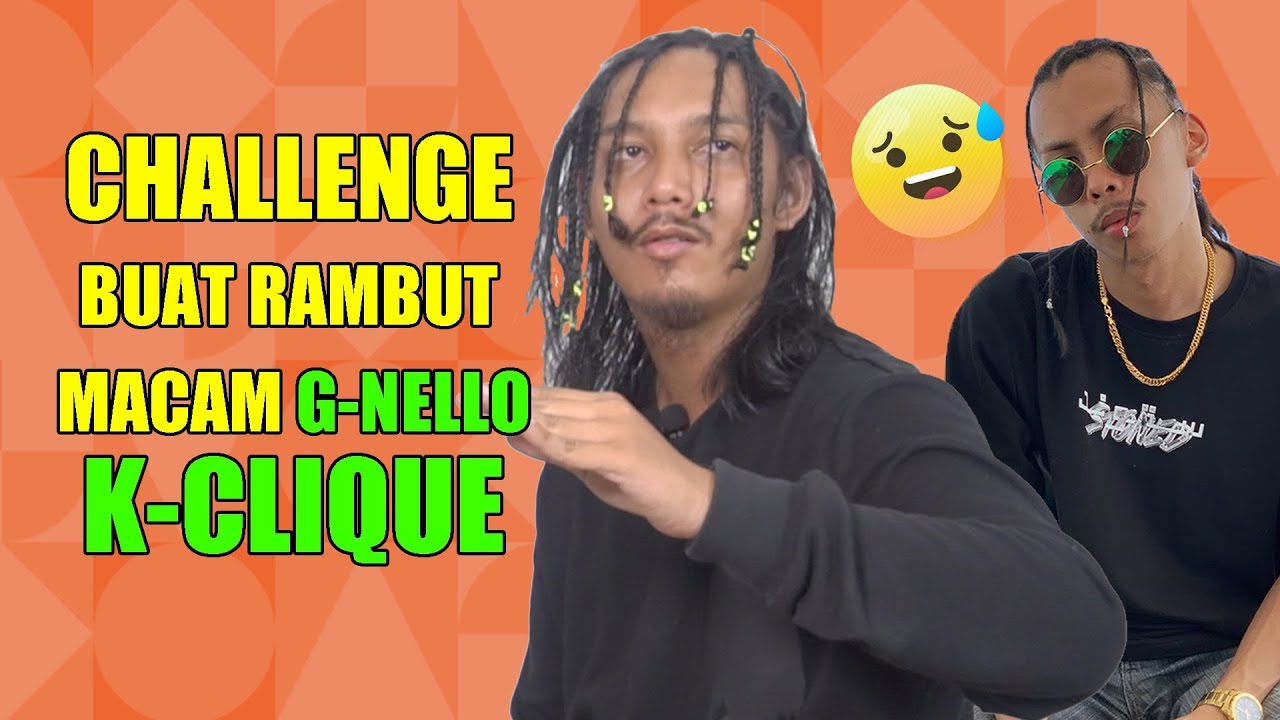 CHALLENGE : BUAT RAMBUT MACAM G-NELLO K-CLIQUE