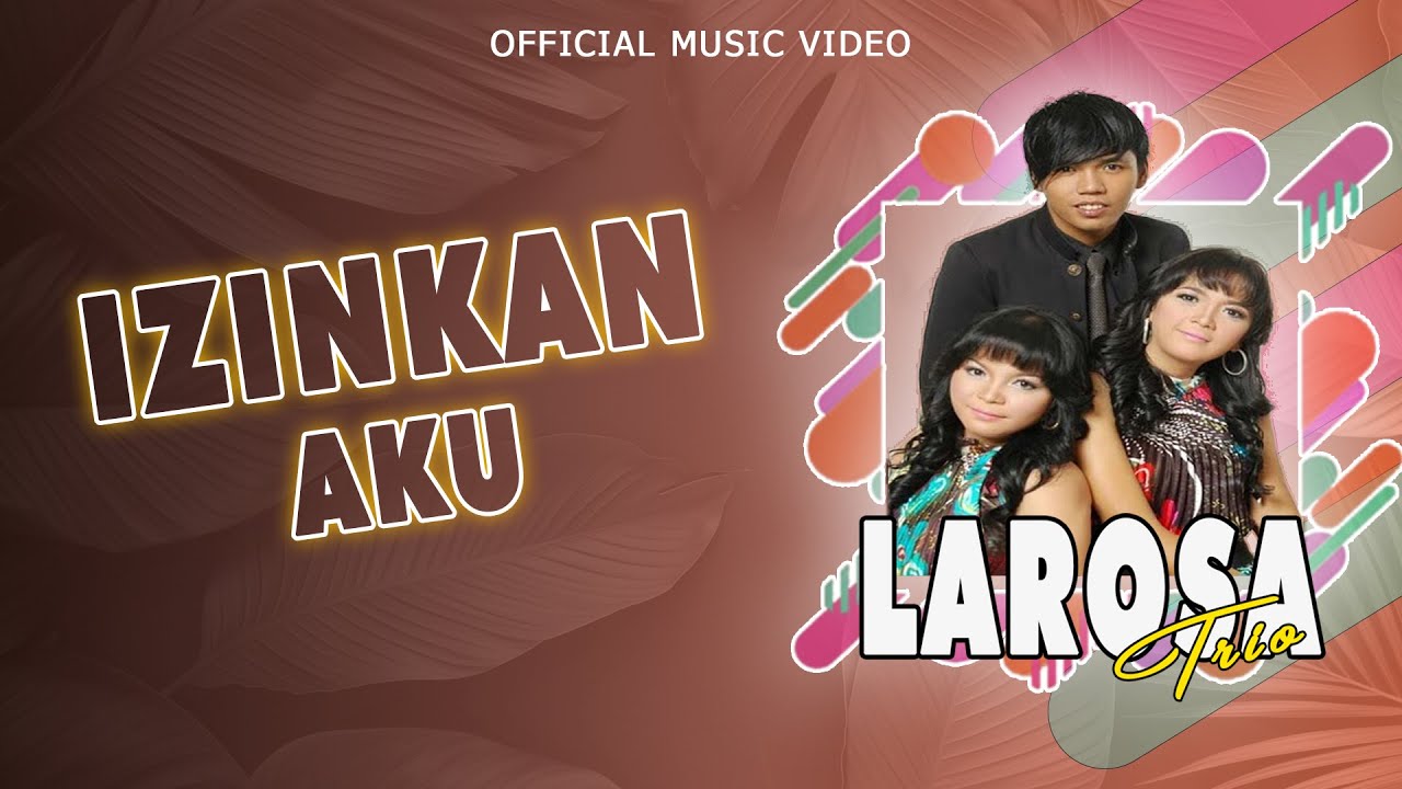 Larosa Trio - Izinkan Aku (Official Music Video)