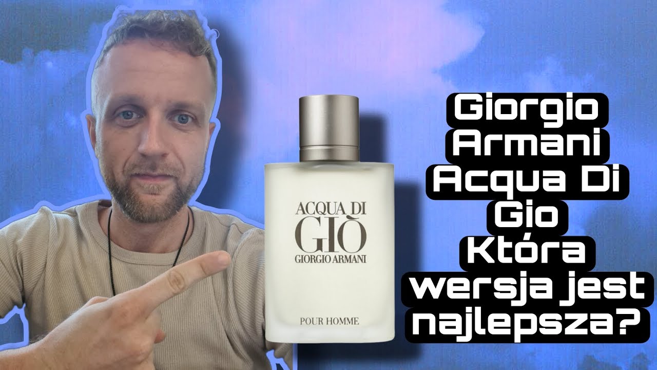 Acqua Di Gio. Które perfumy z tej linii są najlepsze??