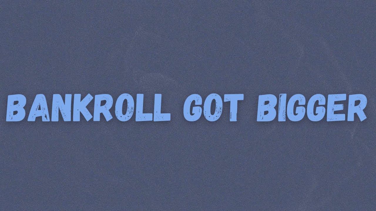 D-Block Europe - Bankroll Got Bigger (Lyrics)