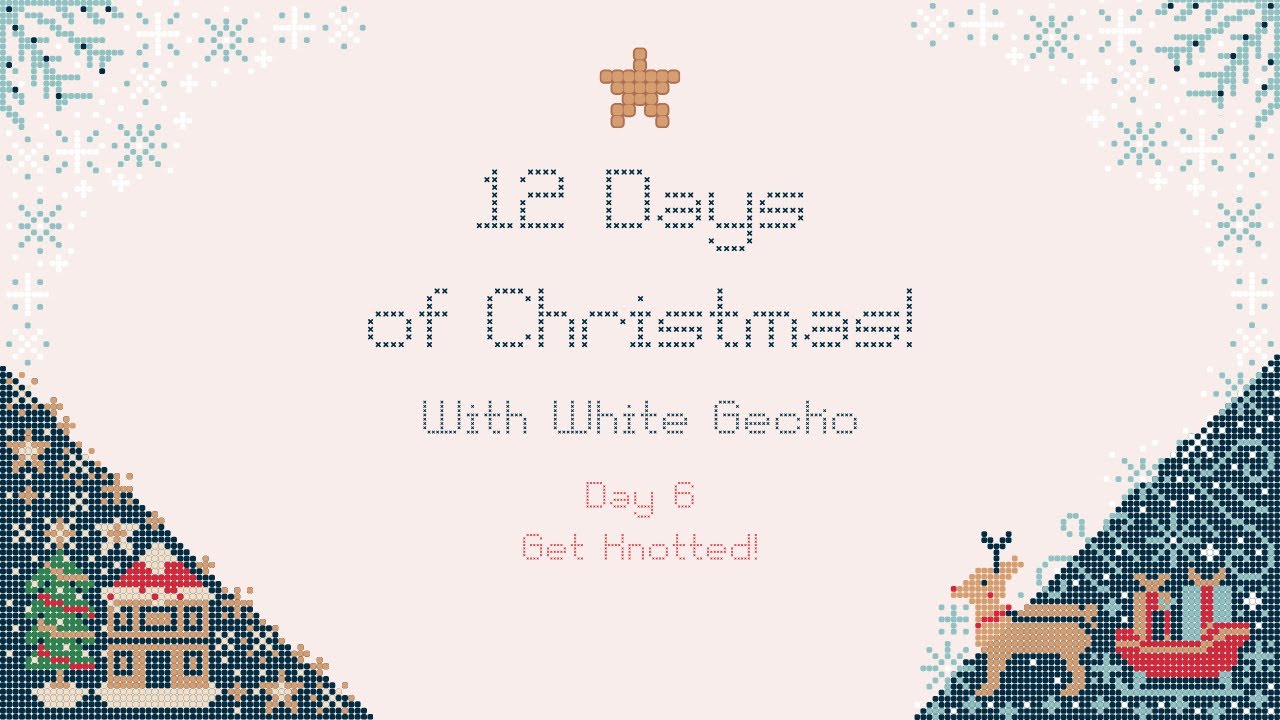 12 days of White Gecko Christmas Day 6 - Get knotted!