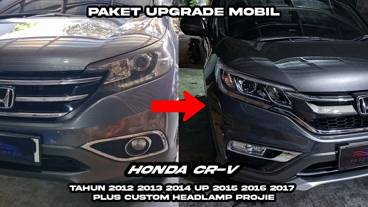 Paket upgrade mobil HONDA CR-V Tahun 2012 2013 2014 UP 2015 2016 2017 plus custom headlamp projie