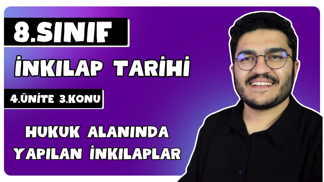 8.Sınıf İnkılap Tarihi 4.Ünite Hukuk Alanında Yapılan İnkılaplar
