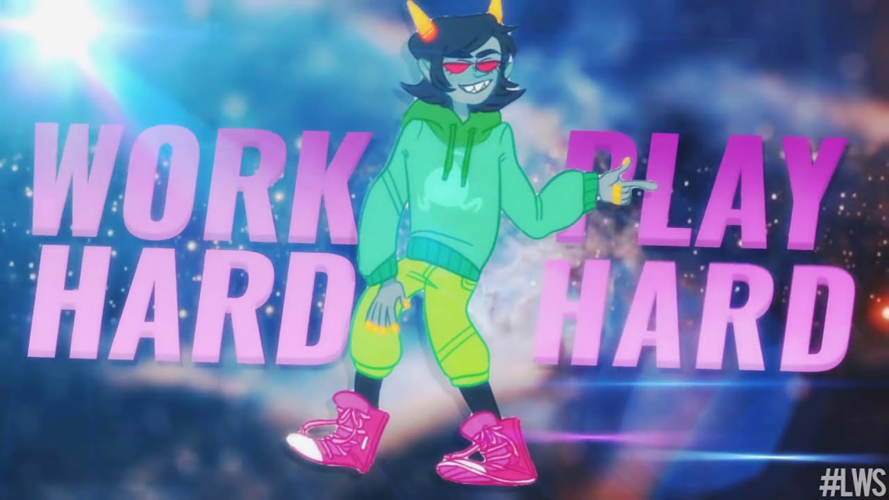 {L.W.S.} Play Hard || Homestuck MEP