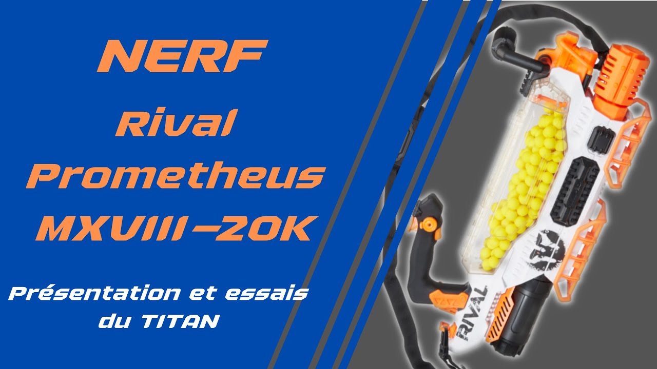 [Revue] NERF Rival Prometheus MXVIII-20K - Le Titan est de retour !