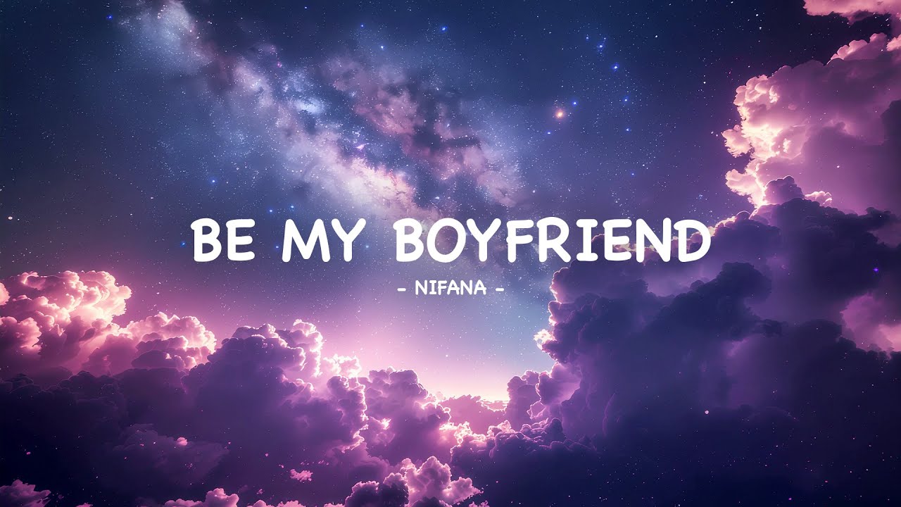 NIFANA - Be My Boyfriend (Lyrics)