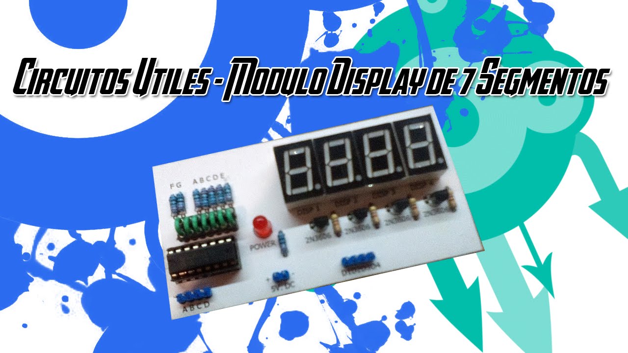 [Tutorial Electronica] Circuitos Utiles - Modulo Display 7 Segmentos
