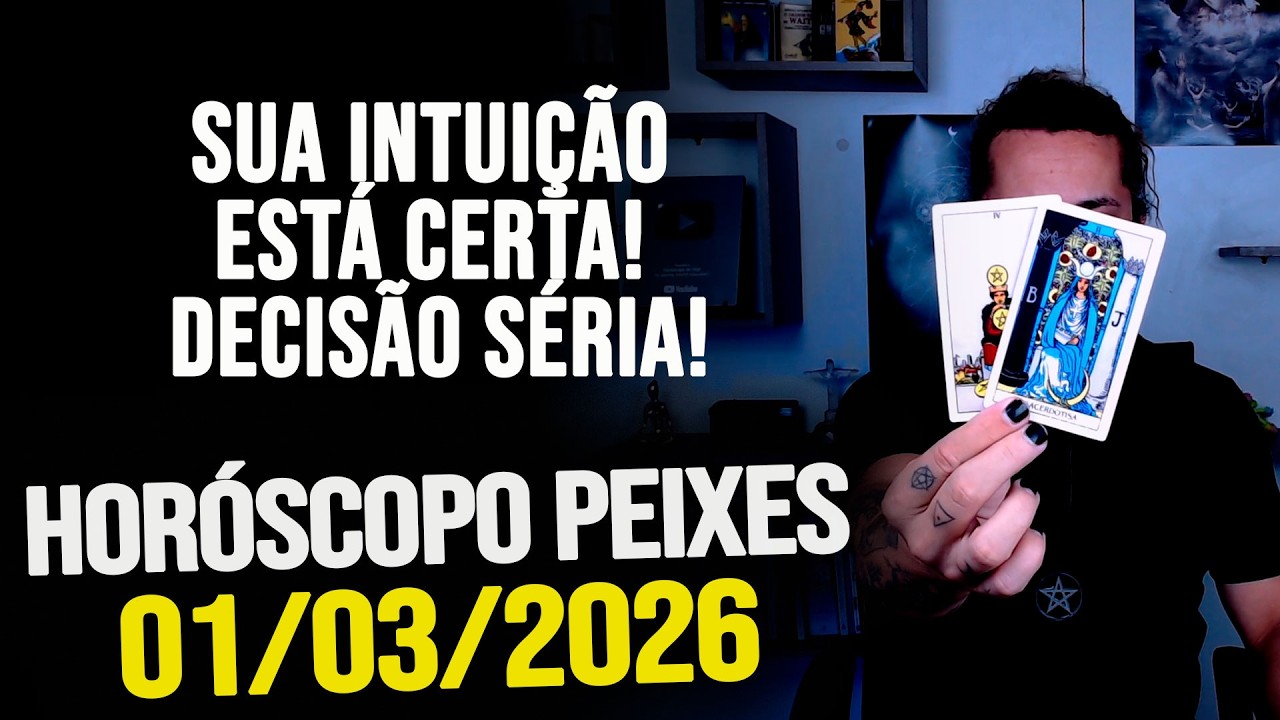 SUA INTUIÇÃO ESTÁ CERTA! DECISÃO SÉRIA!!!!! HORÓSCOPO PEIXES - DOMINGO 01/03/2026