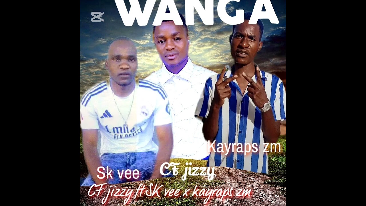 CF jizzy ft Sky vee x kayraps zm -_ wanga (prod by real lex)