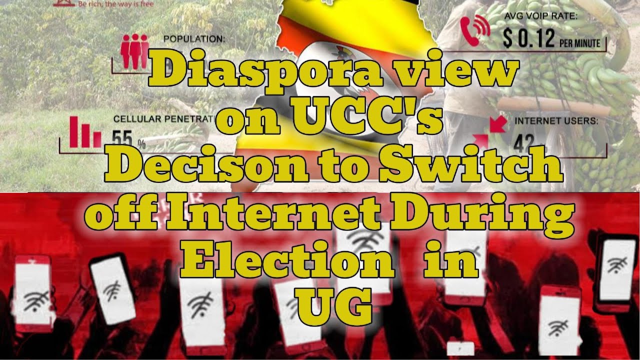 UCC Switches Off Internet in Uganda during Elections | Perspective of Ugandans in Diaspora !!!