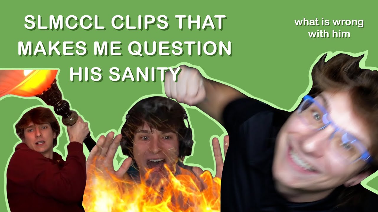Slmccl clips that makes me question his sanity