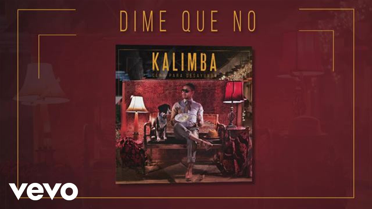 Kalimba - Dime Que No (Audio &ndash; Cena para Desayunar)