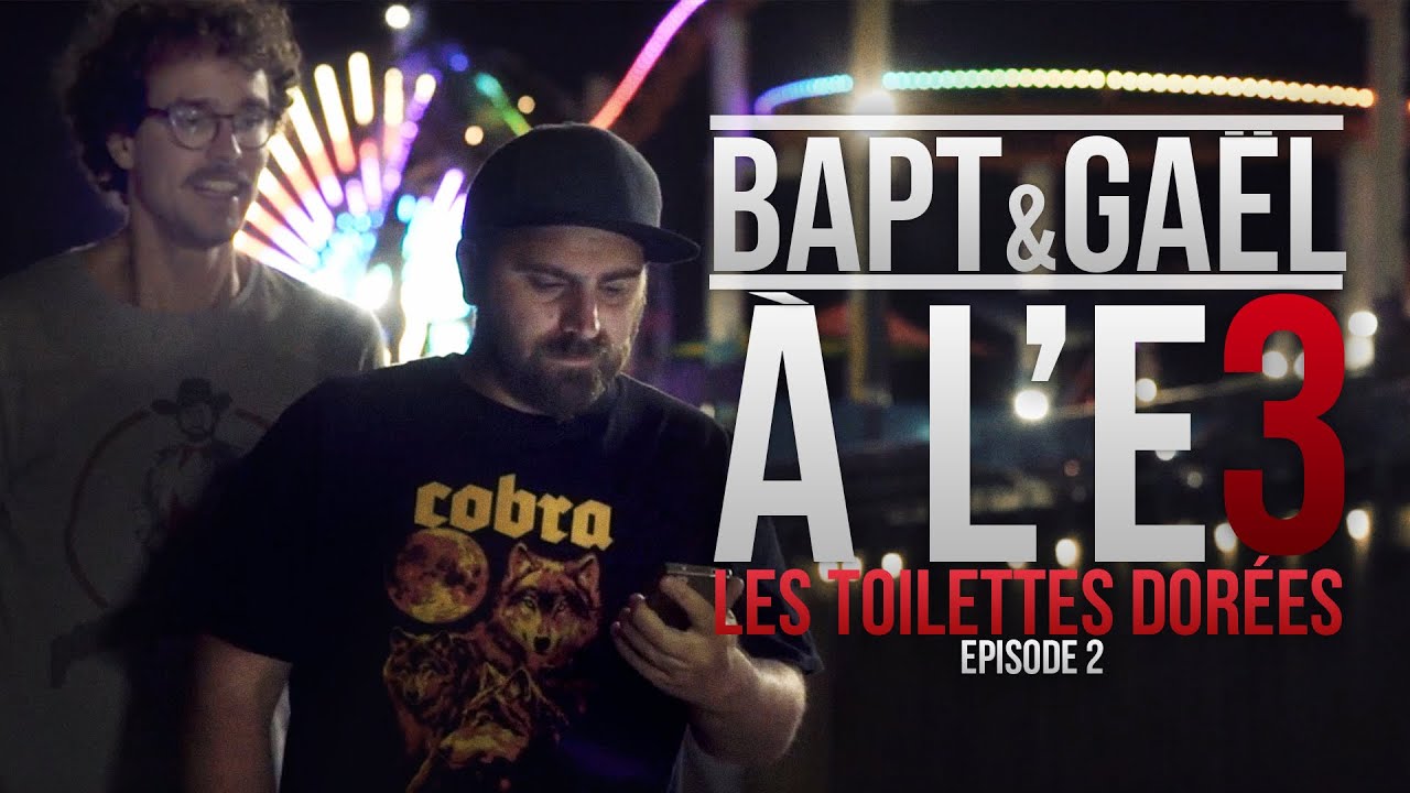 Bapt&Gaël à l'E3 - Episode 2/3 : Les toilettes dorées