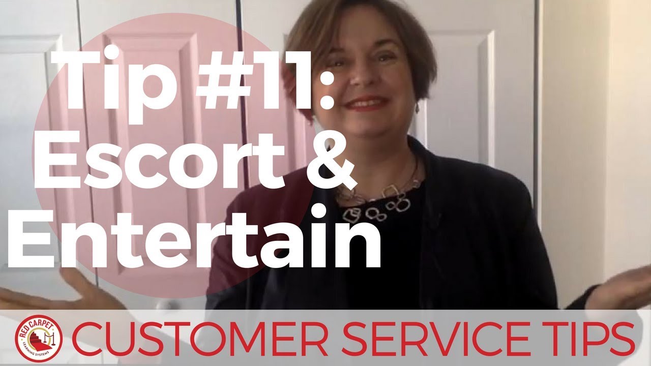 Customer Service Tip #11: Escort and Entertain