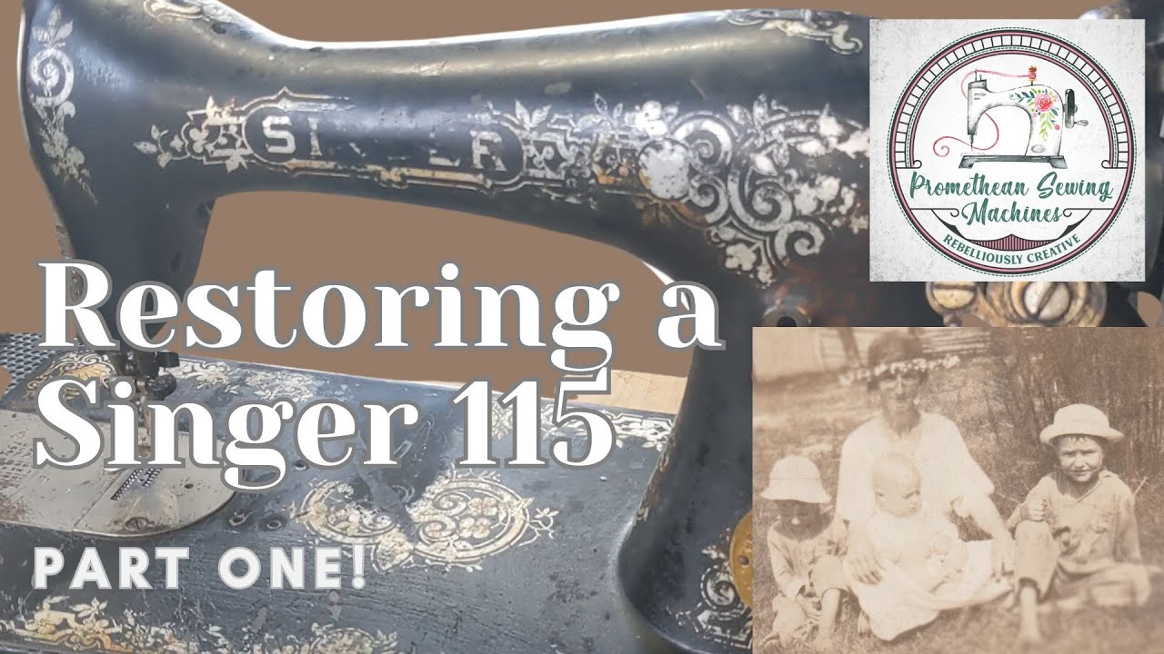 Restoring a Singer 115 Sewing Machine Part 1 - Taking her apart and some history