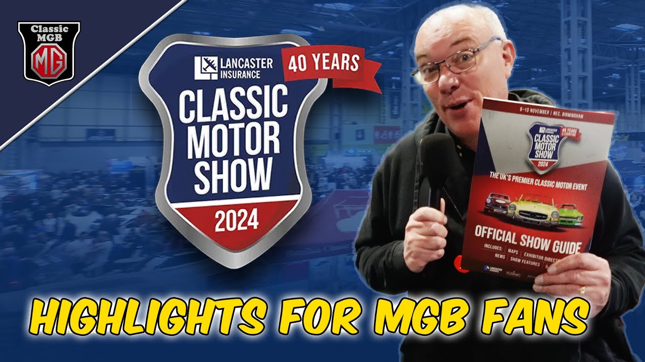 CLASSIC MOTOR SHOW 2024 | HIGHLIGHTS FOR MGB FANS | MGB