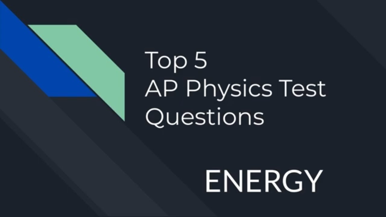 Top 5 AP Physics Energy Questions | AP Physics Exam Prep
