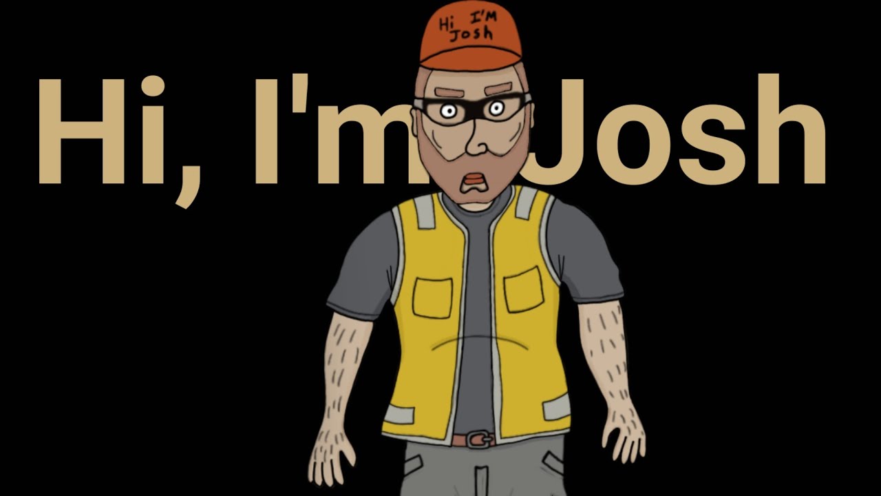 Hi, I'm Josh