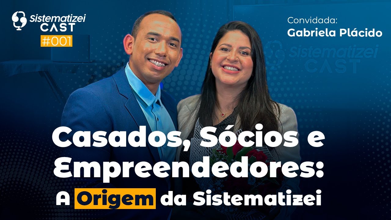 A origem da Sistematizei - Como tudo come&ccedil;ou - Com Gabriela Pl&aacute;cido | #001 Sistematizei Cast -