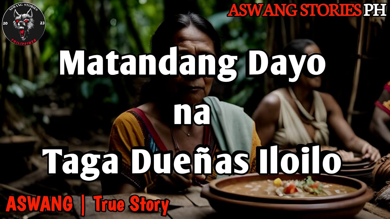 Matandang Dayo na Taga Dueñas Iloilo | Kwentong Aswang | True Story