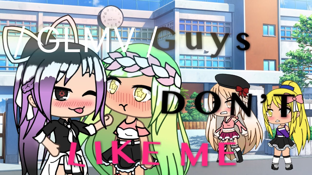 Guys don’t like me / GLMV / ~Lesbian ver.~