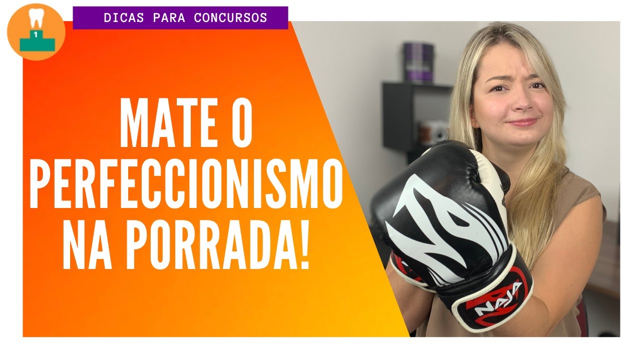 MATE O PERFECCIONISMO NA PORRADA! [CONCURSO PÚBLICO]