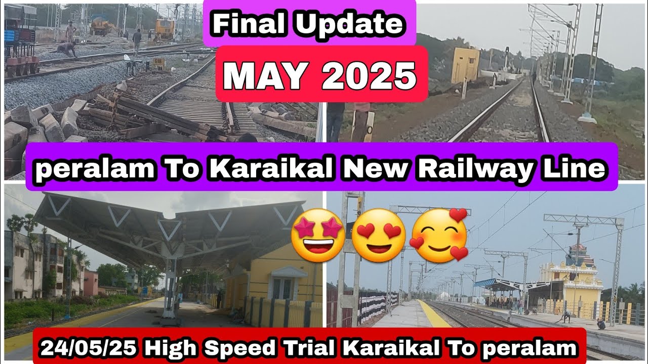 peralam To Karaikal New Railway Line  Final updates MAY 2025