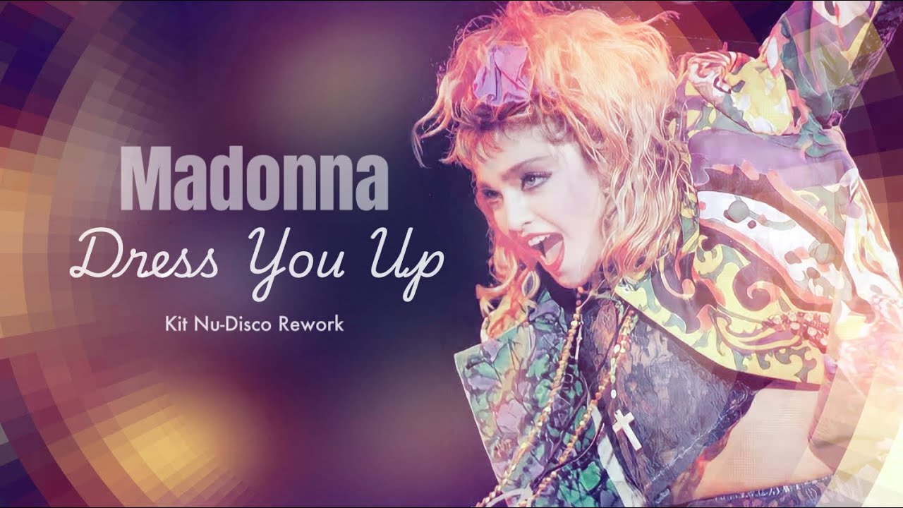 Madonna - Dress You Up 2k25 (Kit Nu-Disco Rework)