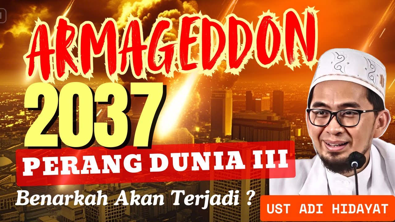 Benarkah Tahun 2037 Akan Terjadi Perang Dunia III (Armageddon) !!! Ustadz Adi Hidayat