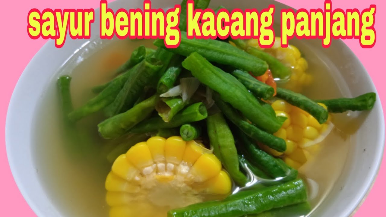 SAYUR BENING KACANG PANJANG DAN  JAGUNG#sayurbeningkacangpanjang