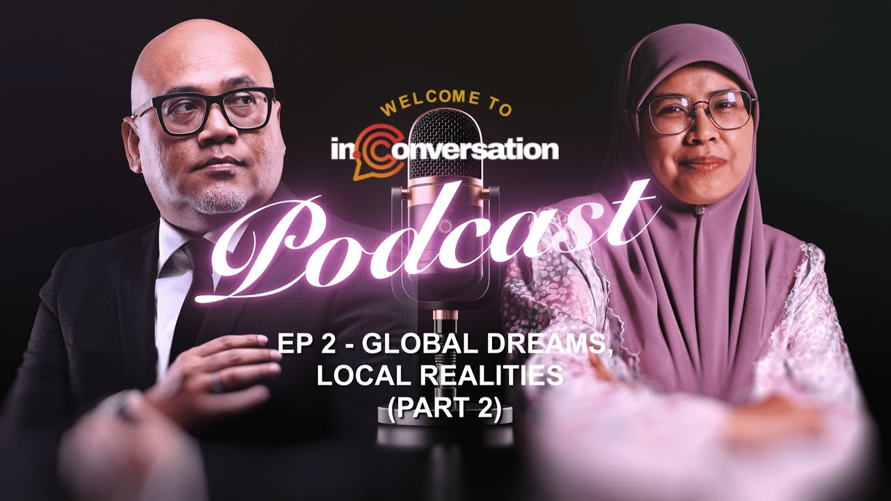 In Conversation | Episode 2 : Global Dreams, Local Realities (Part 2)