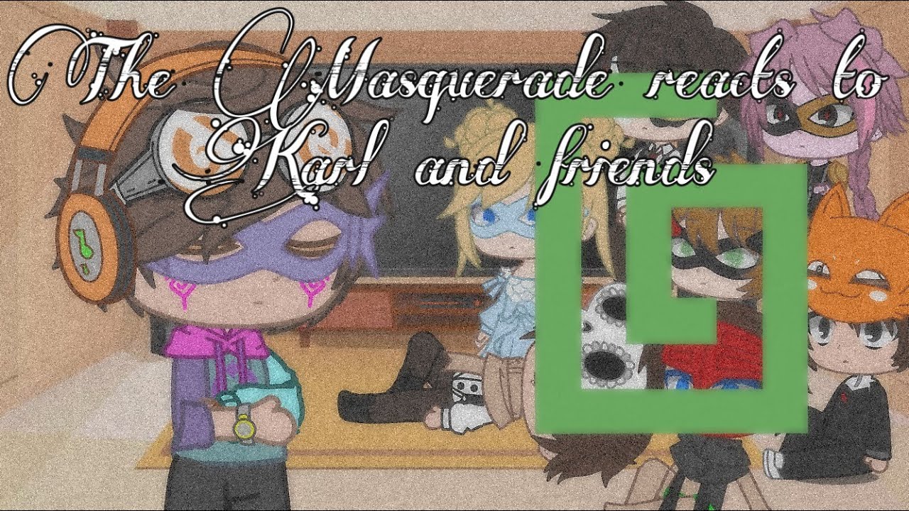 The Masquerade reacts to Karl and friends • Gacha club • MCYT/Dream SMP •
