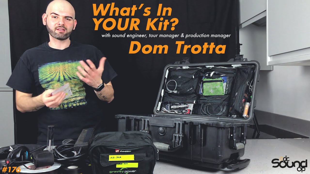 Sound Engineer & Production Manager Dom Trotta - What's In YOUR Kit?