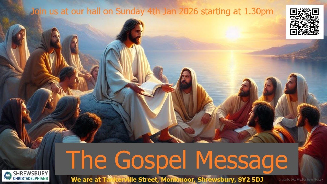 02.26 – “The Gospel Message” - A Bible Truth Talk by Bro. S. Idoine (Ludlow Ecclesia) 04/01/26