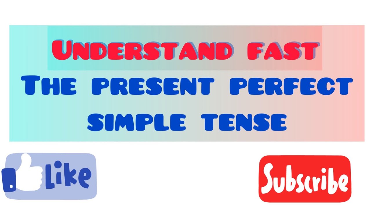 PRESENT PERFECT SIMPLE TENSE