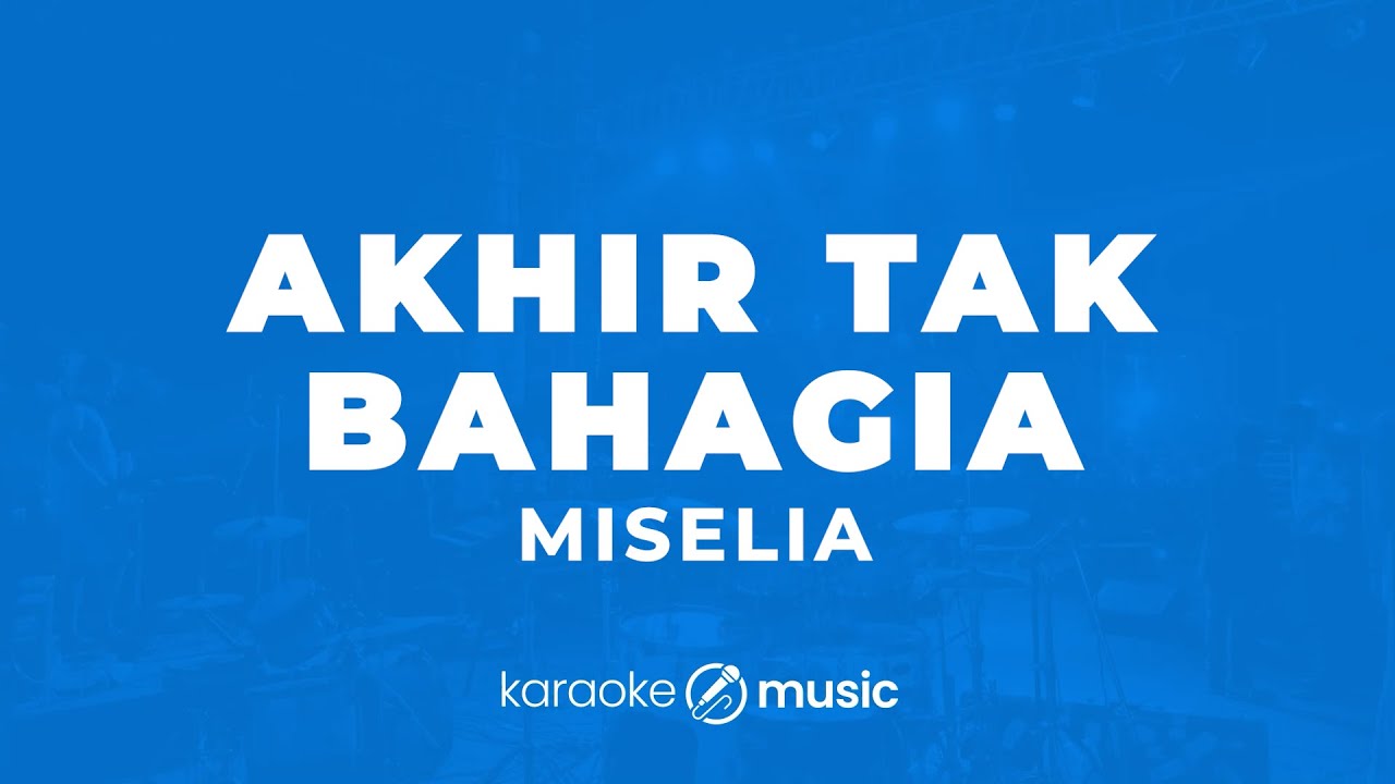 Akhir Tak Bahagia - Misellia (KARAOKE VERSION)