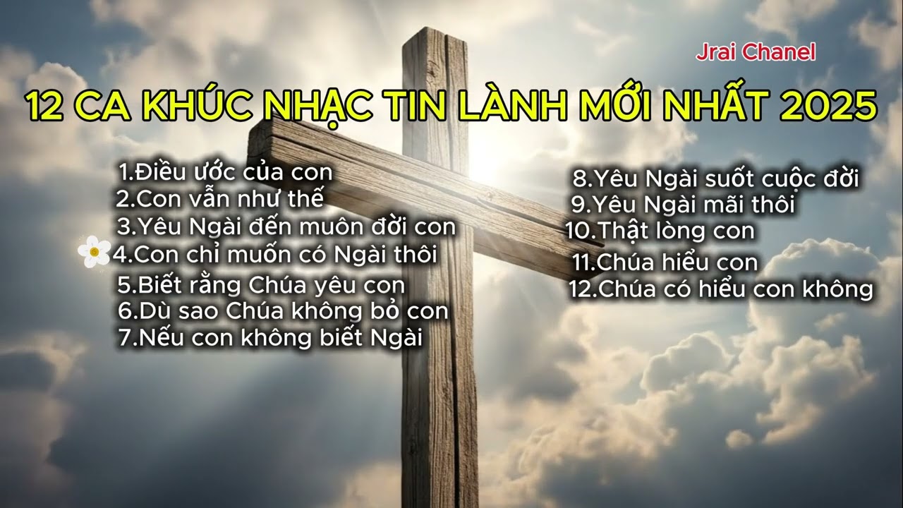 12 CA KH&Uacute;C NHẠC TIN L&Agrave;NH MỚI NHẤT | Jrai Chanel