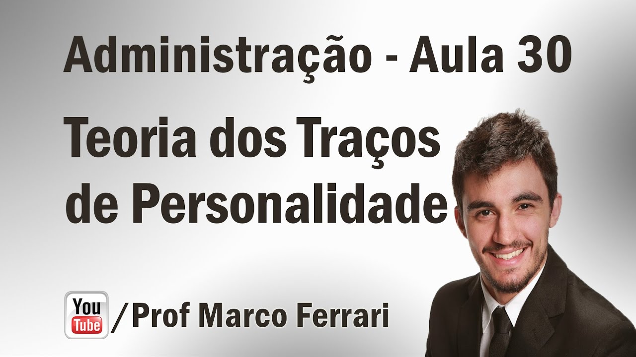 Administração - Aula 30 (Teoria dos Traços de Personalidade)