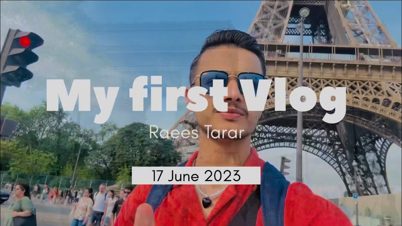 Raees Tarar » First Vlog in the city of Love Paris France 17 June 2023
