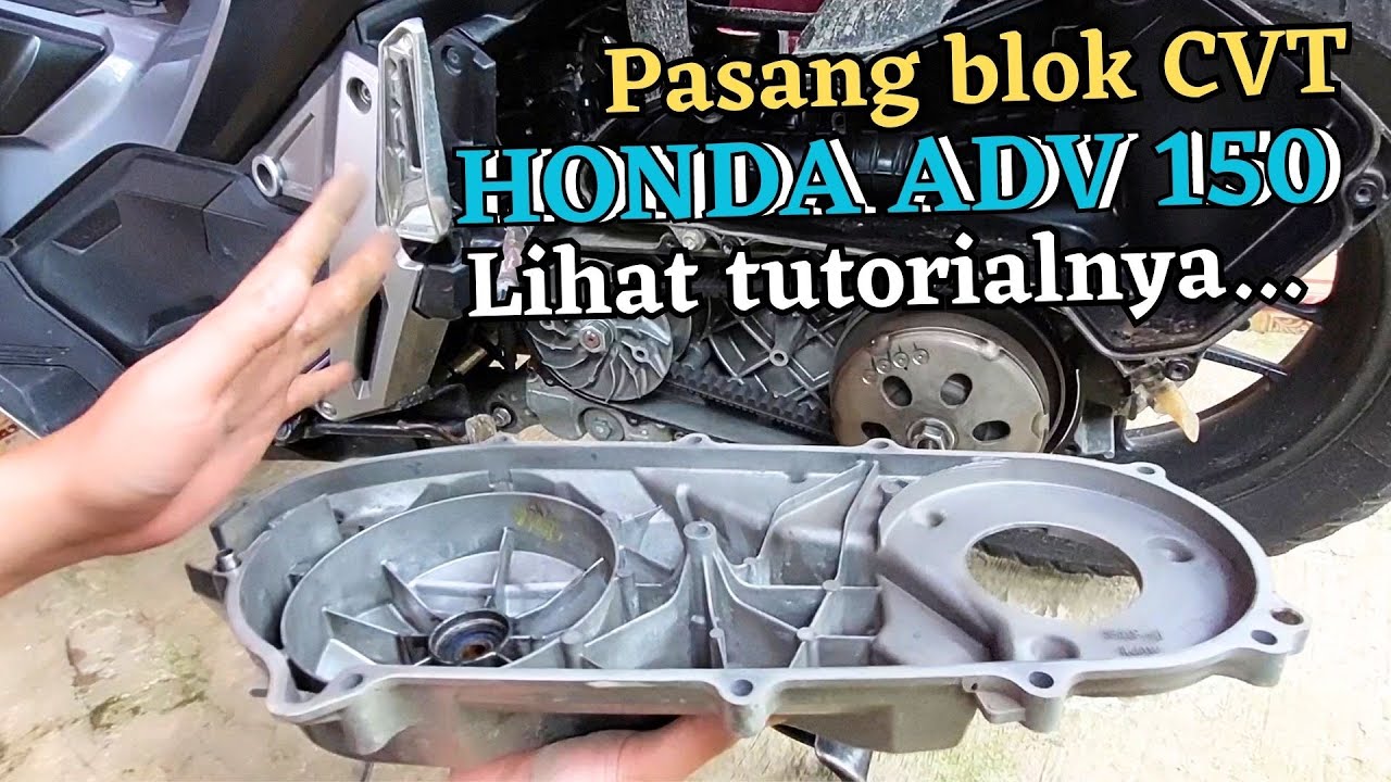 cara Memasang blok CVT Honda ADV150 buat pemula