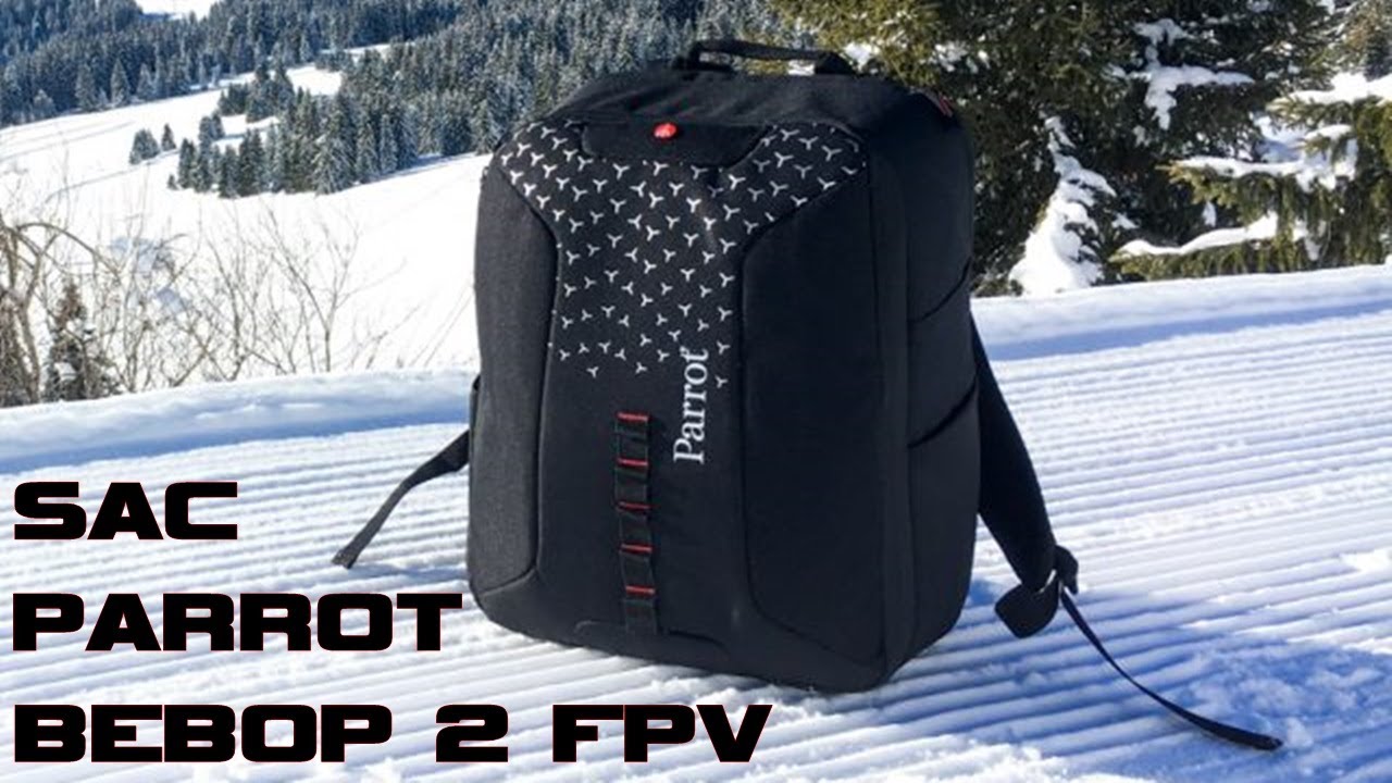Pr&eacute;sentation Sac &agrave; dos Parrot Bebop 2 FPV