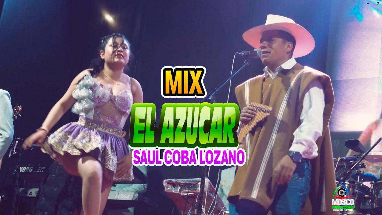 MIX EL AZUCAR - SAUL COBA LOZANO - FIESTA PATRONAL CHUAD ᴹᴾ DR
