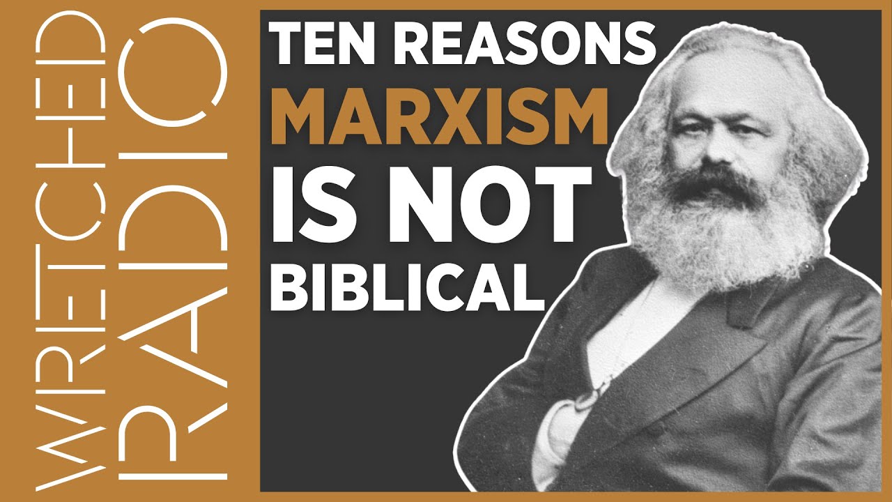 Ten Reasons Marxism Is NOT Biblical In Ten Minutes | WRETCHED RADIO