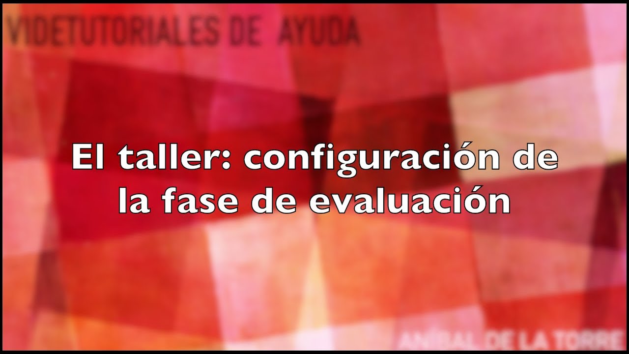 El taller de Moodle: configuración de la fase de evaluación