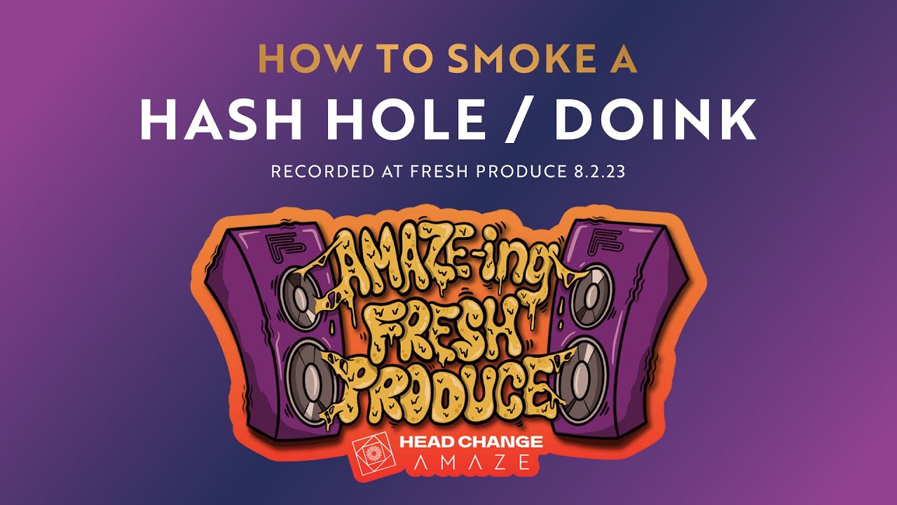 How to Smoke a Hash Hole / Doink: Live at Fresh Produce in STL with HeadChange and AMAZE Cannabis
