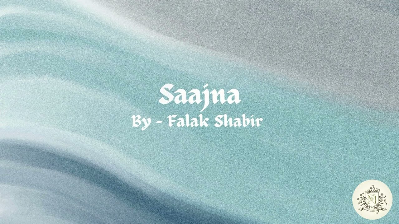 Falak Shabir - Saajna (Lyrics) | I, Me Aur Main