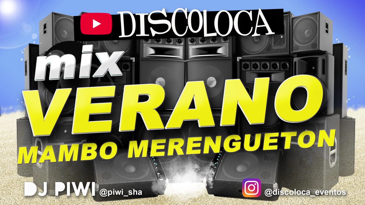 MIX VERANO MAMBO MERENGUETON ( DJ PIWI / DISCOLOCA ) ELECTRO LATINO HITS 2010 / 2025
