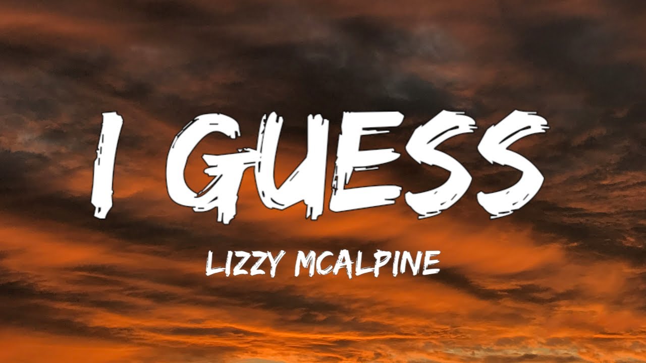 Lizzy McAlpine - I Guess (Lyrics)