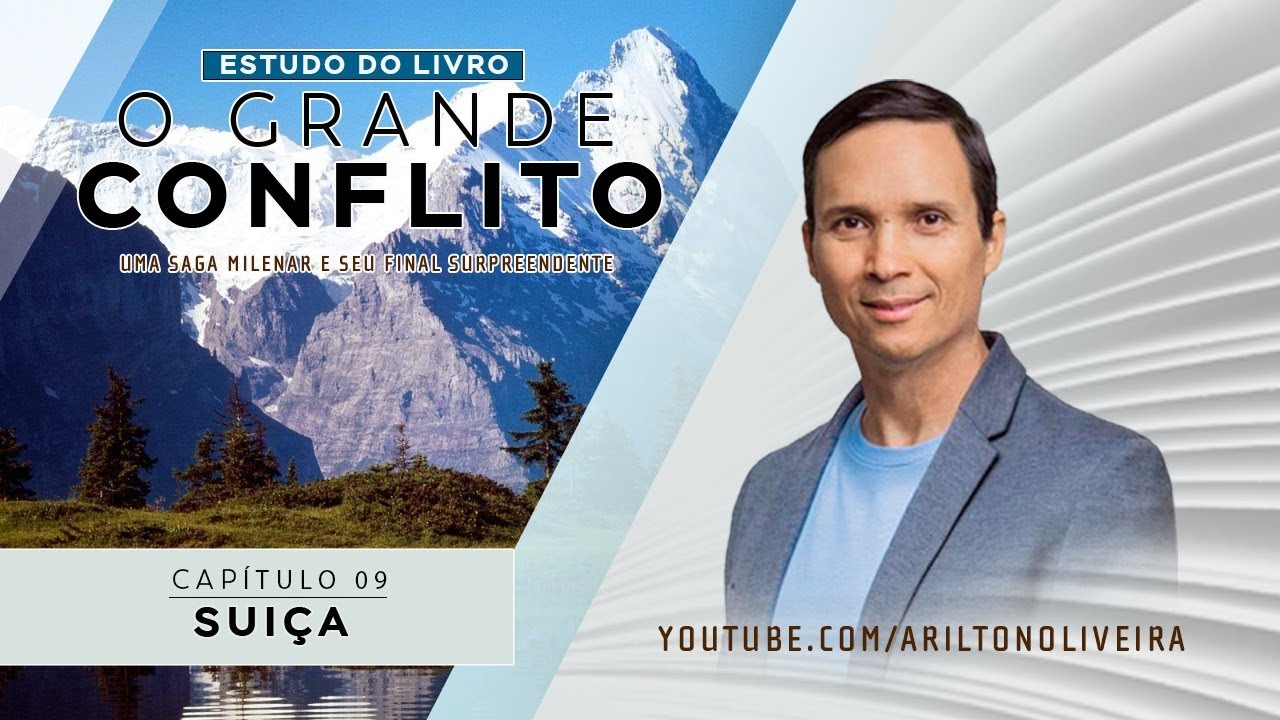 CAP. 9 - SUÍÇA / O GRANDE CONFLITO / PR. ARILTON